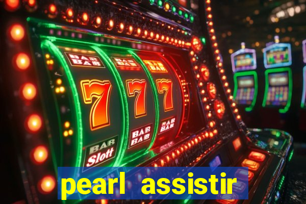 pearl assistir online megaflix